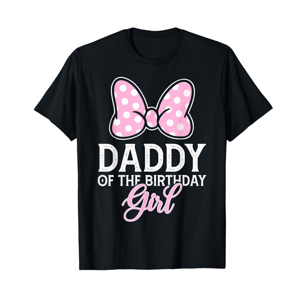 DADDY OF THE BIRTHDAY GIRL Cute Pink Minnie Mouse Bow T-Shirt (S)